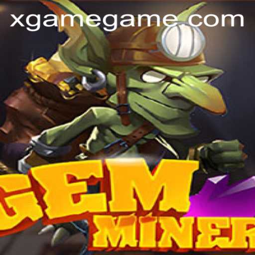 Explore the Exciting World of GemMiner: Uncover Treasures with XGAME